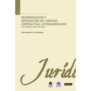 Portada del libro MODERNIZACION E INTEGRACION DEL DERECHO CONTRACTUAL LATINOAMERICANO Autor TITO AÑAMURO, JOHN ALBERTO