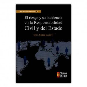 Portada del libro RIESGO Y SU INCIDENCIA EN LA RESPONSABILIDAD CIVIL DEL ESTADO, EL Autor URIBE GARCIA, SAUL