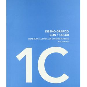 Portada del libro DISEÑO GRAFICO CON 1 Y 2 COLORES - IDEAS PARA EL USO DE LOS COLORES PANTONE Autor FRANCISCO, MAIA