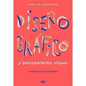 Portada del libro DISEÑO GRAFICO Y PENSAMIENTO VISUAL Autor CURE, SOPHIE Y FARINA, AURELIEN