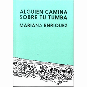 Portada del libro ALGUIEN CAMINA SOBRE TU TUMBA Autor ENRIQUEZ, MARIANA