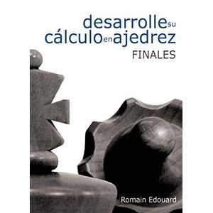 Portada del libro DESARROLLE SU CALCULO EN AJEDREZ Autor EDOUARD, ROMAIN