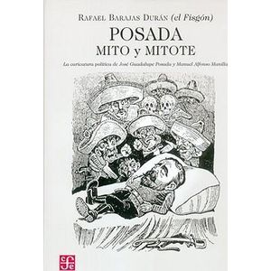 Portada del libro POSADA MITO Y MITOTE LA CARICATURA POLITICA DE JOSE GUADALUPE POSADA Y MANUEL MA Autor BARAJAS DURAN, RAFAEL