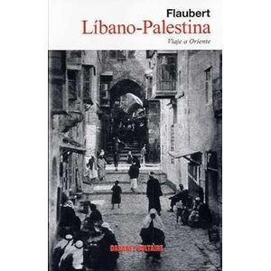 Portada del libro LIBANO PALESTINA VIAJE A ORIENTE Autor FLAUBERT, GUSTAVE