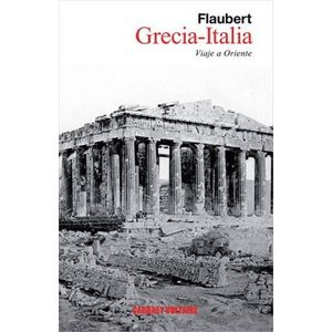 Portada del libro GRECIA ITALIA VIAJE A ORIENTE Autor FLAUBERT, GUSTAVE