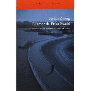 Portada del libro EL AMOR DE ERIKA EWALD Autor ZWEIG, STEFAN
