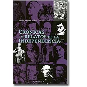 Portada del libro CRONICAS Y RELATOS DE LA INDEPENDENCIA Autor BADRAN PADAUI, PEDRO