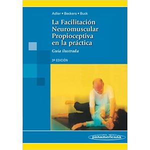 Portada del libro FACILITACION NEUROMUSCULAR PROPIOCEPTIVA EN LA PRACTICA, LA GUIA ILUSTRADA 3ED Autor ADLER, SUSAN Y OTROS