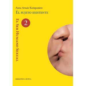 Portada del libro SER HUMANO SEXUAL 2, EL - EL SUJETO EXISTENTE Autor ARNAIZ KOMPANIETZ, ANNA