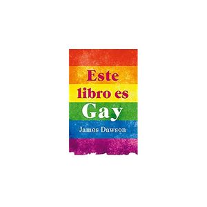 Portada del libro ESTE LIBRO ES GAY Autor DAWSON, JAMES