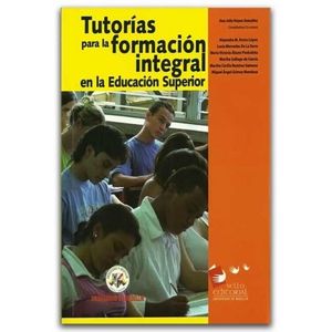 Portada del libro TUTORIAS PARA LA INFORMACION INTEGRAL EN LA EDUCACION SUPERIOR Autor HOYOS, ANA JULIA