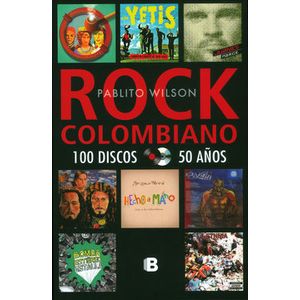 Portada del libro ROCK COLOMBIANO  100 DISCOS 50 AÑOS Autor WILSON PABLITO
