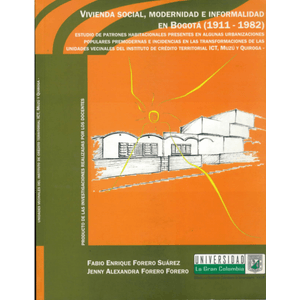 Portada del libro VIVIENDA SOCIAL MODERNIDAD E INFORMALIDAD EN BOGOTA 1911-1982 Autor FORERO SUAREZ, FABIO