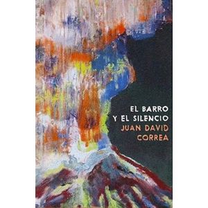 Portada del libro EL BARRO Y EL SILENCIO Autor CORREA, JUAN DAVID