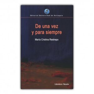 Portada del libro DE UNA VEZ Y PARA SIEMPRE Autor RESTREPO, MARIA CRISTINA
