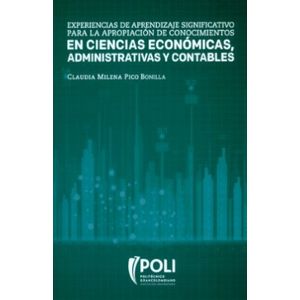 Portada del libro EXPERIENCIAS DE APRENDIZAJE SIGNIFICATIVO PARA LA APROPIACION DE CONOCIMIENTOS EN CIENCIAS ECONOMICAS ADMINISTRATIVAS Y CONTABLES Autor PICO BONILLA, CLAUDIA MILENA