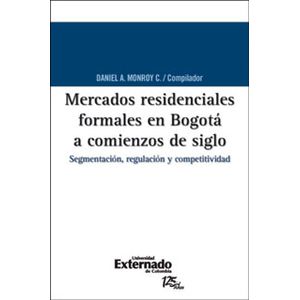 Portada del libro MERCADOS RESIDENCIALES FORMALES EN BOGOTA A COMIENZOS DE SIGLO Autor MONROY,  DANIEL A.