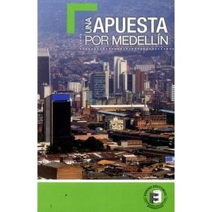 Portada del libro UNA APUESTA POR MEDELLIN Autor GOMEZ, DIEGO FERNANDO Y OTROS