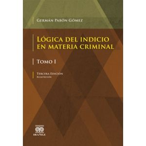Portada del libro LOGICA DEL INDICIO EN MATERIA CRIMINAL 2 TOMOS Autor PABON GOMEZ, GERMAN