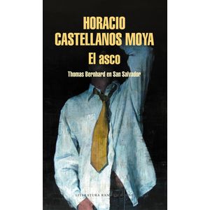 Portada del libro EL ASCO Autor Horacio Castellanos Moya