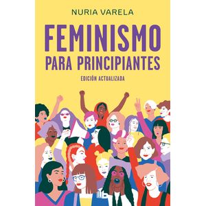 Portada del libro FEMINISMO PARA PRINCIPIANTES Autor Nuria Varela