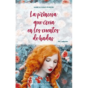 Portada del libro LA PRINCESA QUE CREÍA EN LOS CUENTOS DE HADAS Autor Marcia Grad Powers