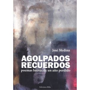 Portada del libro AGOLPADOS RECUERDOS Autor JOSE MEDINA DOCTOR