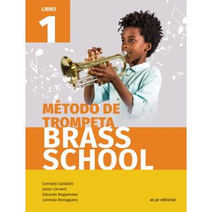 Portada del libro Método de trompeta Brass School. Libro 1 Autor Javier Cerveró, Conrado Gastaldo, Eduardo Nogueroles, Carmelo Romaguera