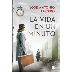 Portada del libro La vida en un minuto Autor José Antonio Lucero