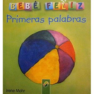 Portada del libro BEBE FELIZ PRIMERAS PALABRAS Autor MOHR, IRENE