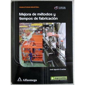 Portada del libro MEJORA DE METODOS Y TIEMPOS DE FABRICACION Autor CRUELLES, JOSE AGUSTIN