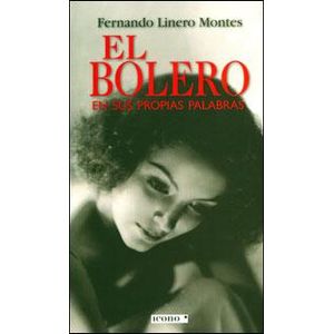 Portada del libro EL BOLERO EN SUS PROPIAS PALABRAS CON CD Autor LINERO MONTES, FERNANDO