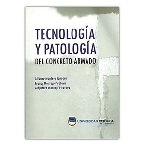 Portada del libro TECNOLOGIA Y PATOLOGIA DEL CONCRETO ARMADO Autor MONTEJO FONSECA, ALFONSO Y OTROS