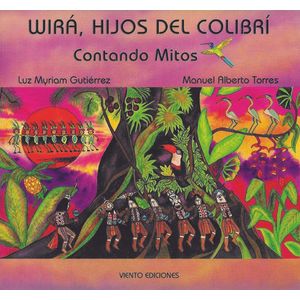 Portada del libro WIRA HIJOS DEL COLIBRI CONTANDO MITOS Autor GUTIERREZ, LUZ MYRIAM Y OTRO