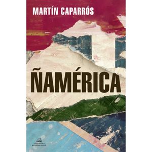 Portada del libro Ñamérica Autor Martín Caparrós