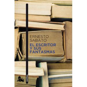 Portada del libro El escritor y sus fantasmas Autor Ernesto Sabato