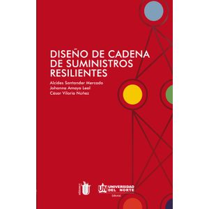 Portada del libro DISEÑO DE CADENA DE SUMINISTROS RESILIENTES Autor SANTANDER MERCADO, ALCIDES Y O