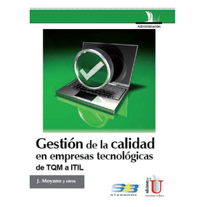 Portada del libro GESTION DE LA CALIDAD EN EMPRESAS TECNOLOGICAS DE TQM A ITIL Autor MOYANO FUENTES, JOSE Y OTROS