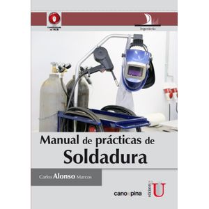 Portada del libro MANUAL DE PRACTICAS DE SOLDADURA Autor ALONSO MARCOS, CARLOS
