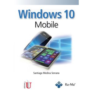 Portada del libro WINDOWS 10 MOBILE Autor MEDINA SERRANO, SANTIAGO
