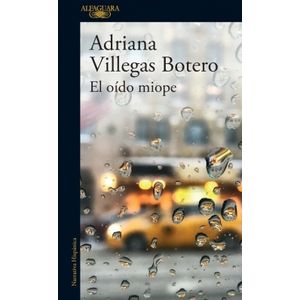 Portada del libro EL OIDO MIOPE Autor VILLEGAS BOTERO, ADRIANA