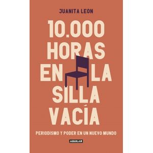 Portada del libro 10000 HORAS EN LA SILLA VACIA Autor LEON, JUANITA