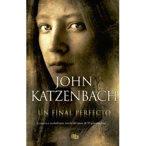 Portada del libro UN FINAL PERFECTO Autor KATZENBACH, JOHN
