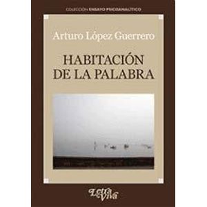 Portada del libro HABITACION DE LA PALABRA Autor LOPEZ GUERRERO, ARTURO
