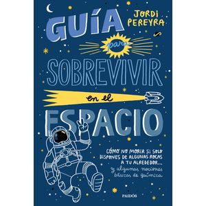 Portada del libro Guía para sobrevivir en el espacio Autor Jordi Pereyra