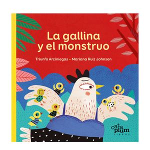 Portada del libro LA GALLINA Y EL MONSTRUO Autor ARCINIEGAS, TRIUNFO Y OTRA