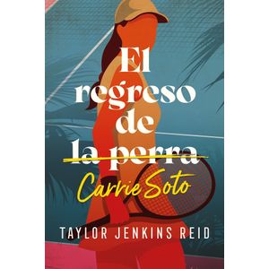 Portada del libro El regreso de Carrie Soto Autor Taylor Jenkins Reid