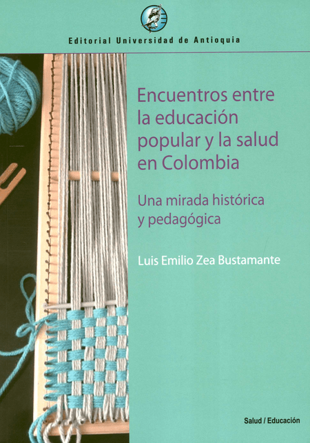 ENCUENTROS-ENTRE-LA-EDUCACION-POPULAR-Y-LA-SALUD-EN-COLOMBIA-UNA-MIRADA-HISTORICA-Y-PEDAGOGICA