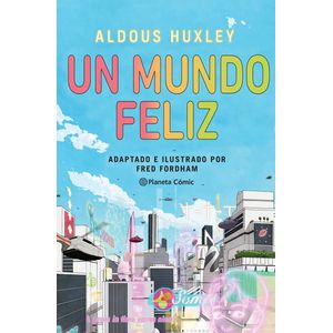 Portada del libro Un mundo feliz (novela gráfica) Autor Aldous  Huxley