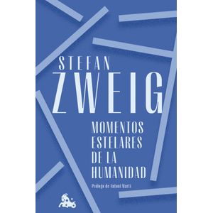 Portada del libro MOMENTOS ESTELARES DE LA HUMANIDAD Autor Stefan Zweig